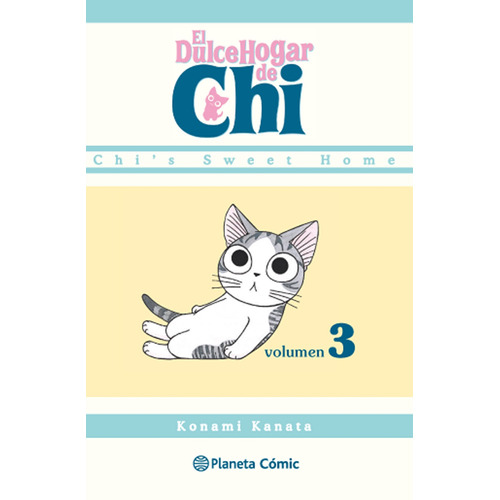 Dulce hogar de Chi nº 03, de Kanata, Konami. Serie Cómics Editorial Comics Mexico, tapa blanda en español, 2016