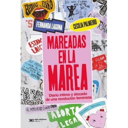 Mareadas En La Marea: Diario Intimo Y Alocado De Una Revolucion Feminista, De Fernanda Laguna Y Cecilia Palmeiro. Editorial Siglo Xxi, Tapa Blanda En Español, 2023