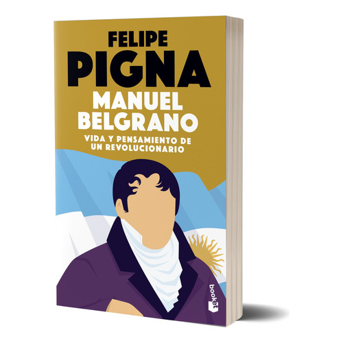Manuel Belgrano, De Felipe Pigna. Editorial Planeta, Tapa Blanda En Español, 2024