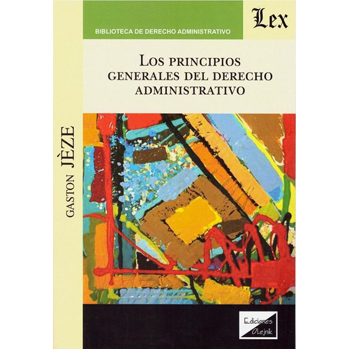 Los Principios Generales Del Derecho Administrativo, De Jeze, Gaston. Editorial Olejnik, Tapa Blanda En Español, 2020