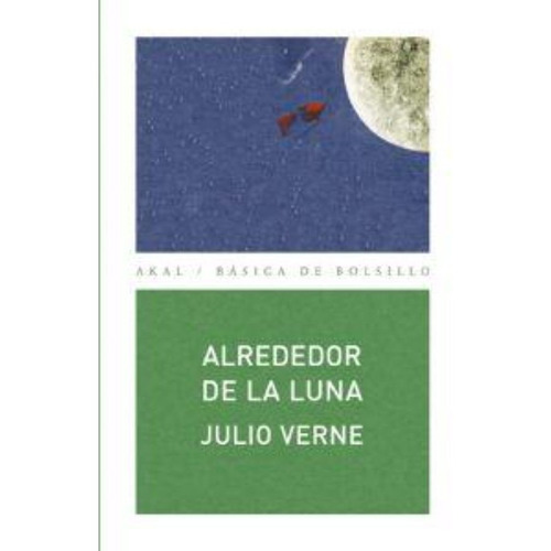 ALREDEDOR DE LA LUNA Akal Basica, de Verne, Julio. Editorial Akal, tapa blanda en español, 1