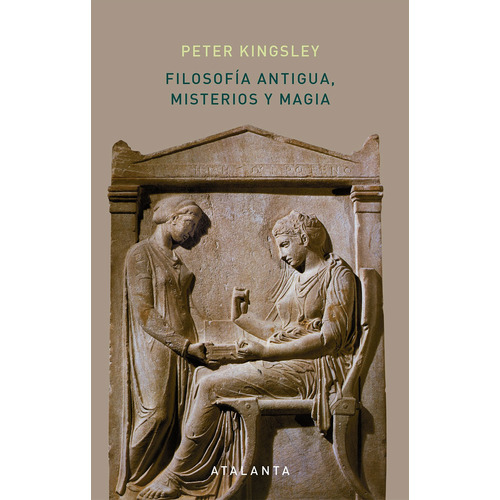Libro - Filosofia Antigua, Misterios Y Magia - Kingsley, Pet