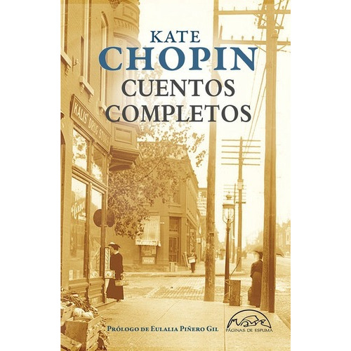 Cuentos Completos, De Kate Chopin. Editorial Páginas De Espuma En Español