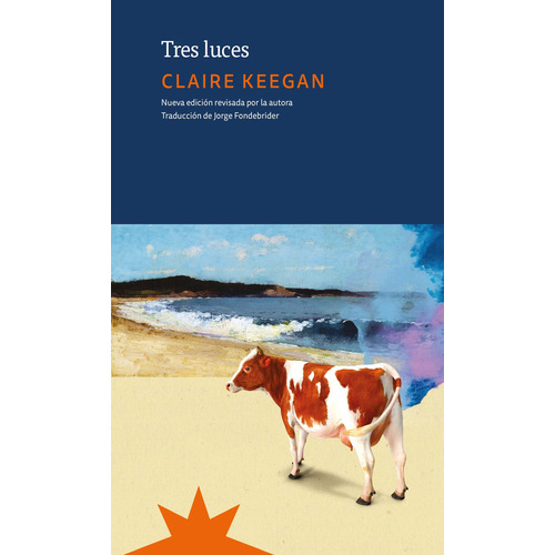 Tres Luces - Claire Keegan, de KEEGAN, CLAIRE., vol. 1. Editorial Eterna Cadencia, tapa blanda, edición 1 en español, 2023
