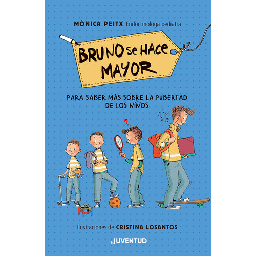 BRUNO SE HACE MAYOR: Para saber más sobre la pubertad de los niños, de Cristina Losantos / Monica Peitx. Juventud Editorial, tapa dura en español, 2023