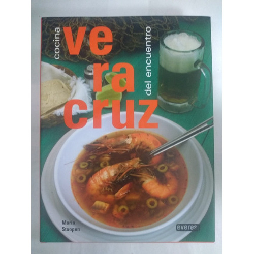 Cocina Del Encuentro Veracruz, De Maria Stoopen., Vol. Na. Editorial Everest, Tapa Dura En Español, 210
