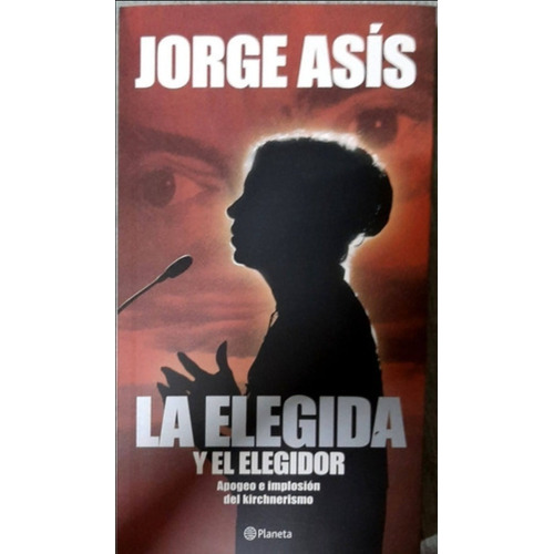 Elegida Y El Elegidor, La, de Asis, Jorge. Editorial Planeta, tapa blanda en español