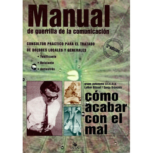 MANUAL DE GUERRILLA DE LA COMUNICACION, de GRUPO AUTÓNOMO A.F.R.I.K.A./ LUTHER BLISSET. Editorial Virus en español