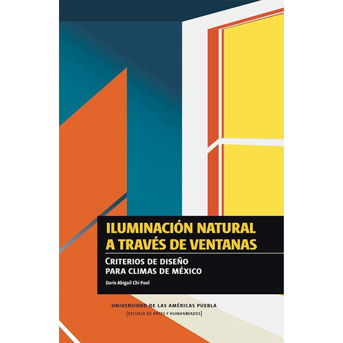 Iluminación Natural A Través De Ventanas, De Doris Abigail Chi Pool. Editorial Udlap, Tapa Blanda En Español, 2021
