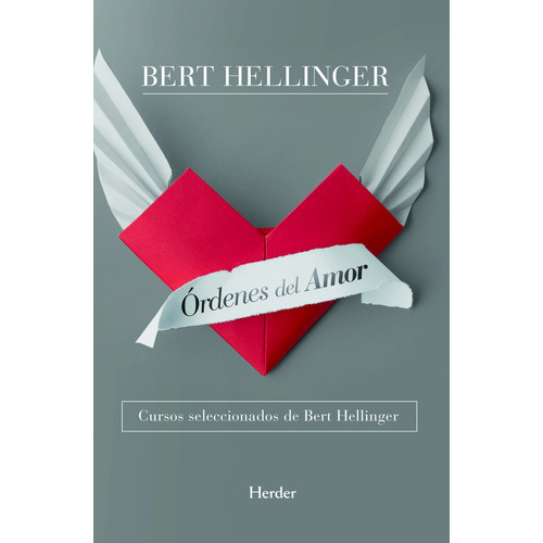 Ordenes Del Amor: Cursos Seleccionados Bert Hellinger, de Bert Hellinger., vol. 1.0. Editorial HERDER, tapa blanda, edición 1.0 en español, 2011