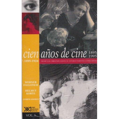 1 CIEN AÑOS DE CINE 1895 1924 (1895 1995), de FAULSTICH WERNER. Serie N/a, vol. Volumen Unico. Editorial Siglo XXI, tapa blanda, edición 2 en español, 2006