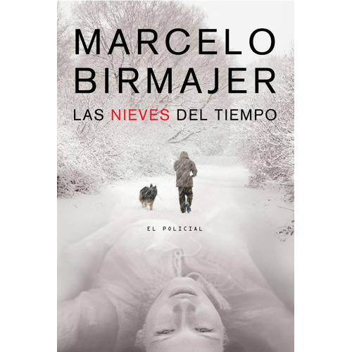 LAS NIEVES DEL TIEMPO, de Marcelo Birmajer. Editorial Sudamericana, tapa blanda en español, 2014