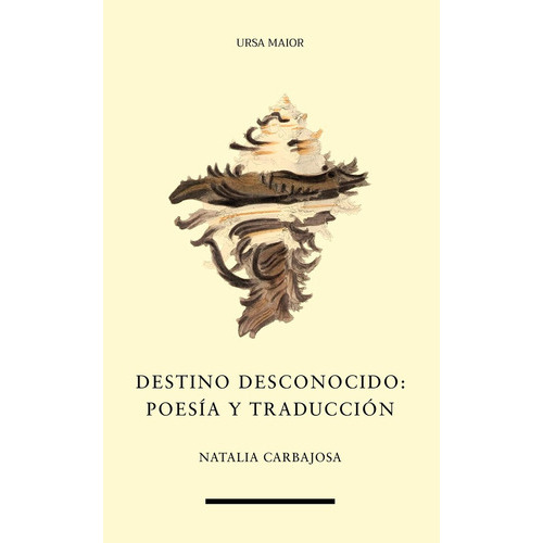 Destino Desconocido: Poesía Y Traducción, De Natalia Carbajosa. Editorial Eolas Ediciones, Tapa Blanda En Español, 2022