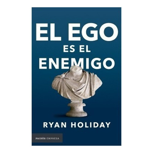 El Ego Es El Enemigo Ryan Holiday