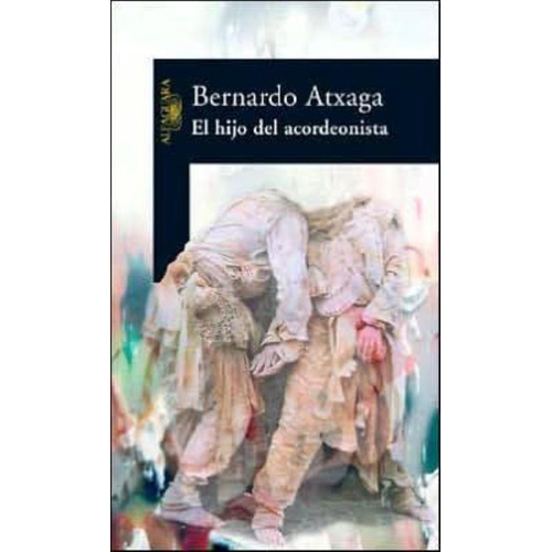Hijo Del Acordeonista, El, De Atxaga, Bernardo. Editorial Aguilar,altea,taurus,alfaguara, Tapa Tapa Blanda En Español