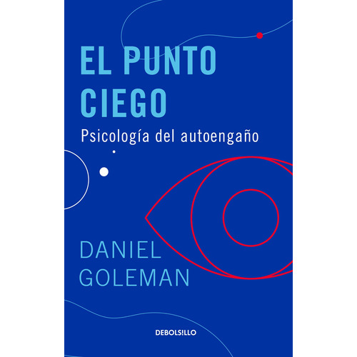 El punto ciego, de Goleman, Daniel. Serie Bestseller Editorial Debolsillo, tapa dura en español, 2021