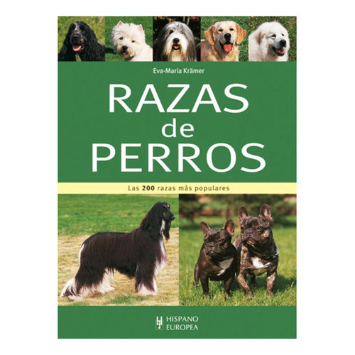 Razas De Perros . Las 200 Razas Mas Populares, De Kramer , Eva-maria., Vol. Abc. Editorial Hispano-europea, Tapa Blanda En Español, 1