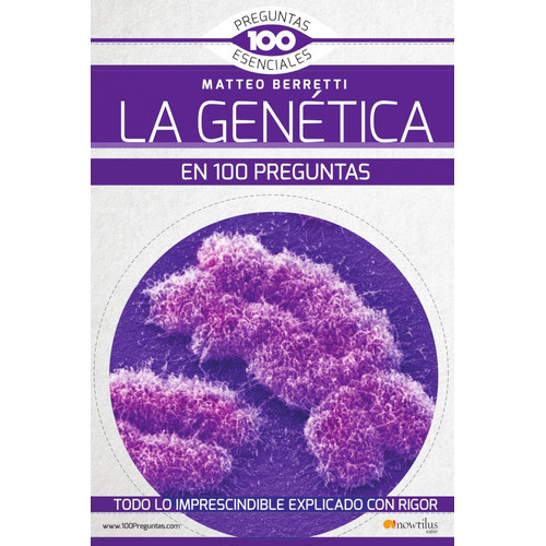 La Genética En 100 Preguntas, De Matteo Berretti. Editorial Nowtilus, Tapa Blanda, Edición 1 En Español, 2017