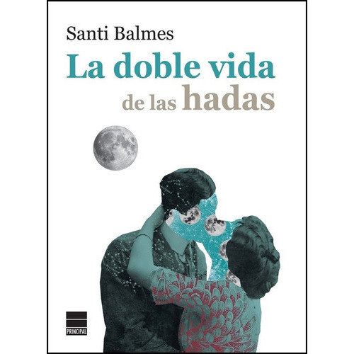 La Doble Vida De Las Hadas, De Balmes, Santi. Editorial Principal De Los Libros, Tapa Blanda En Español