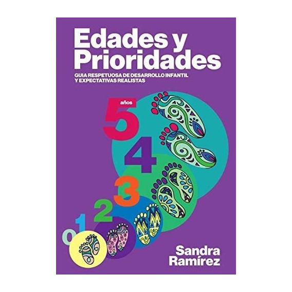 Libro: Edades Y Prioridades: Guia Respetuosa De Desarrollo Y