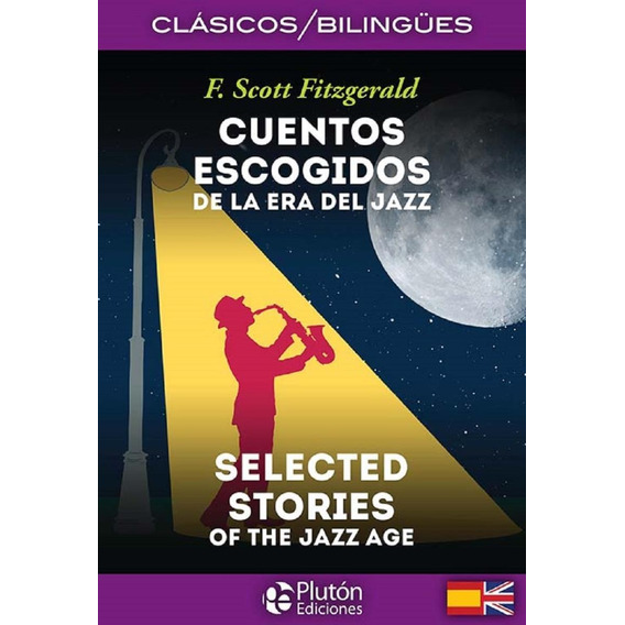 Cuentos Escogidos De La Era Del Jazz. Selected Stories Of Th