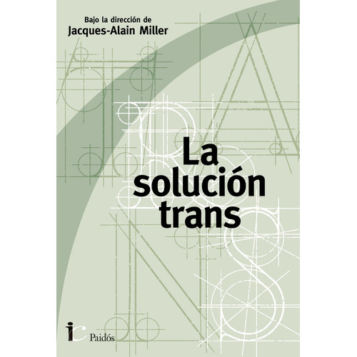 Libro La Solución Trans - Jacques Alain Miller Y Otros - Paidós