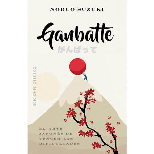 Ganbatte, De Suzuki , Nobuo (pseudonimo). Editorial Obelisco, Tapa Blanda En Español