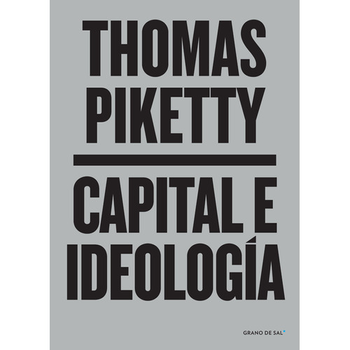 Capital e Ideologia, de Piketty, Thomas. Editorial Libros Grano de Sal, tapa blanda en español, 2020