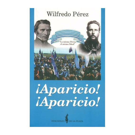¡ Aparicio ! ¡ Aparicio!, de Wilfredo Pérez. Editorial De La Plaza, tapa blanda en español