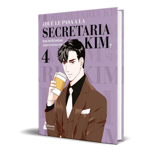 Qué Le Pasa A La Secretaria Kim? Vol.4, De Gyeong Yun Jeong. Editorial Kitsune Books, Tapa Blanda En Español, 2022