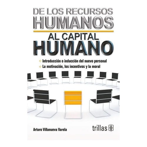 De Los Recursos Humanos Al Capital Humano, De Villanueva Varela, Arturo., Vol. 1. Editorial Trillas, Tapa Blanda, Edición 1a En Español, 2010