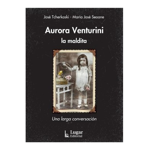 Aurora Venturini, La Maldita