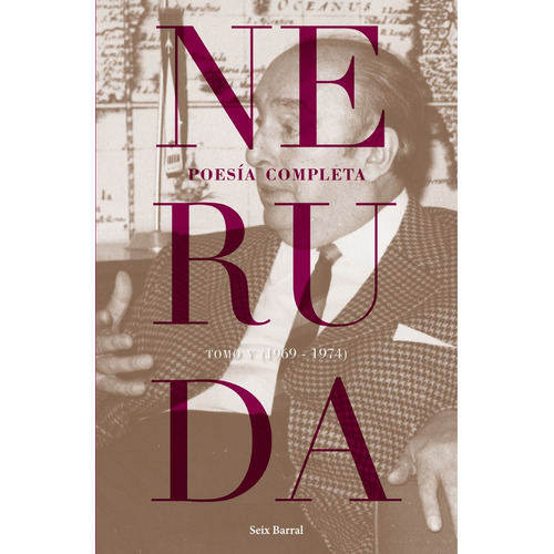 Poesia Completa Tomo V (1969 1974), De Pablo Neruda. Editorial Seix Barral, Tapa Blanda, Edición 1 En Español