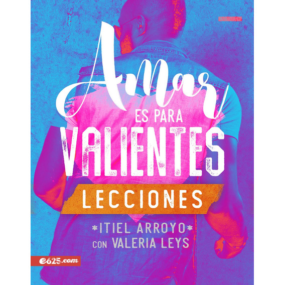 Amar Es Para Valientes Lecciones - Itiel Arroyo