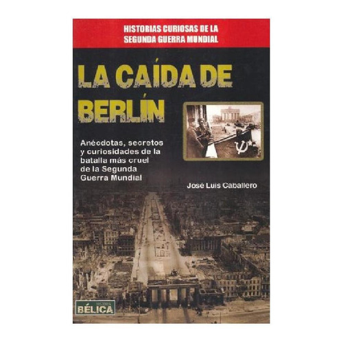 La Caída De Berlín, De Caballero Fernández, José Luis. Editorial Redbook, Tapa Blanda En Español, 2015