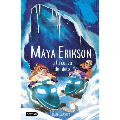 Libro: Maya Erikson 3. Maya Erikson Y La Cueva De Hielo. Alv