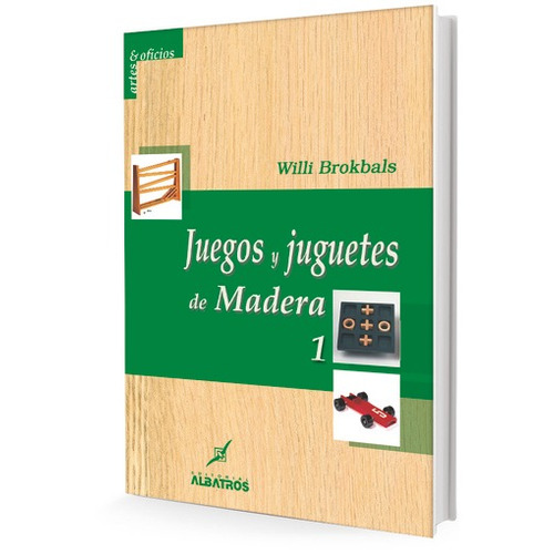 Libro Juegos Y Juguetes De Madera 1 - Artes Y Oficios