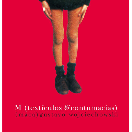 M (textículos & Contumacias), De Wojciechowski Gustavo. Editorial Yauguru, Tapa Blanda, Edición 1 En Español