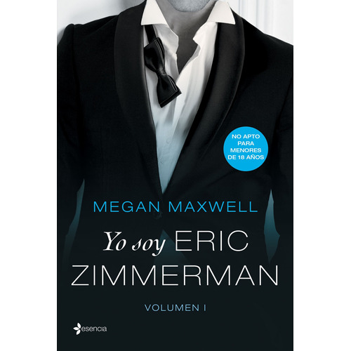 Yo soy Eric Zimmerman, vol. I, de Maxwell, Megan. Serie Fuera de colección Editorial Esencia México, tapa blanda en español, 2017