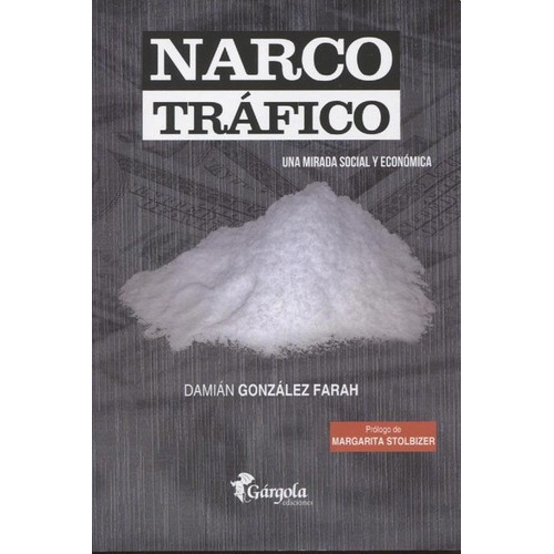 Narcotrafico - Damian Gonzalez Farah, De Damián González Farah. Editorial Gárgola En Español