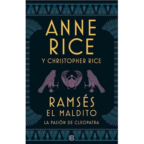 Ramses El Maldito : La Pasion De Cleopatra, De Anne Rice. Editorial Ediciones B, Tapa Dura, Edición 2018 En Español