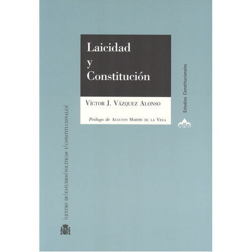 Laicidad Y Constitucion, De Vazquez Alonso, Victor J.. Editorial Centro De Estudios Políticos Y Constitucionales, Tapa Blanda, Edición 1 En Español, 2012