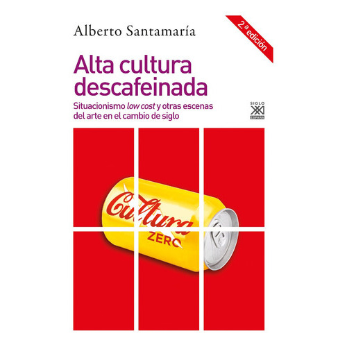 Alta Cultura Descafeinada, De Sociología. Editorial Siglo Xxi España, Tapa Blanda En Español, 2019