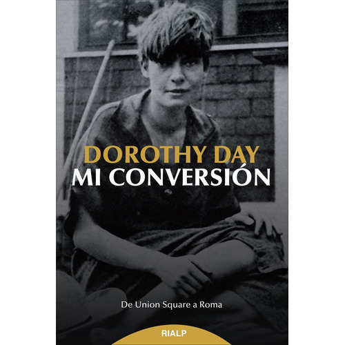 Mi conversiÃÂ³n, de Day, Dorothy. Editorial Ediciones Rialp, S.A., tapa blanda en español