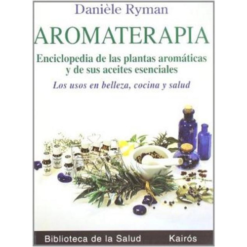 Aromaterapia . Enciclopedia Plantas Aromaticas...