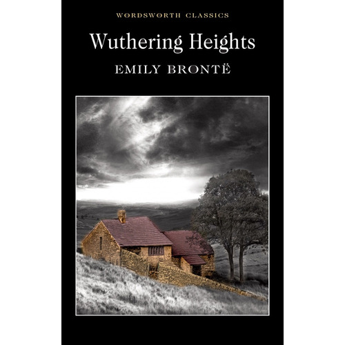 Wuthering Heights - Wordsworth Classics, De Brontë, Emily. Editorial Wordsworth, Tapa Blanda En Inglés Internacional, 2000
