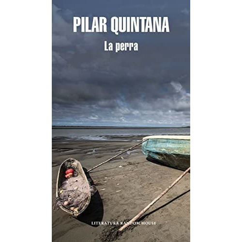 La Perra. Pilar Quintana. Editorial Penguin Random House. Tapa Blanda