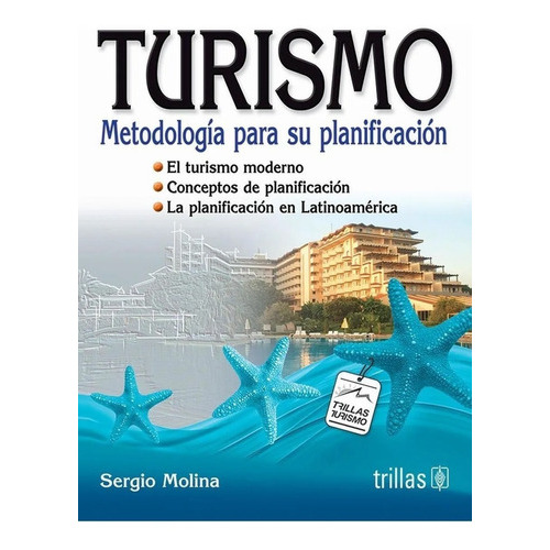 Turismo: Metodología Para Su Planificación, De Molina E., Sergio., Vol. 1. Editorial Trillas, Tapa Blanda, Edición 1a En Español, 1996