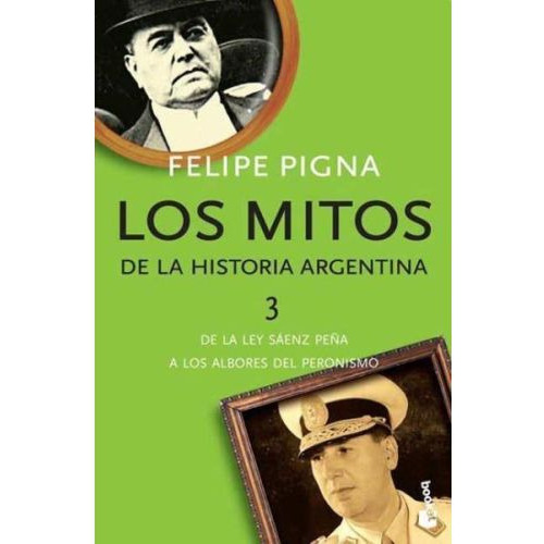 Los Mitos De La Historia Argentina 3, De Pigna Felipe. Editorial Booket, Tapa Blanda En Español