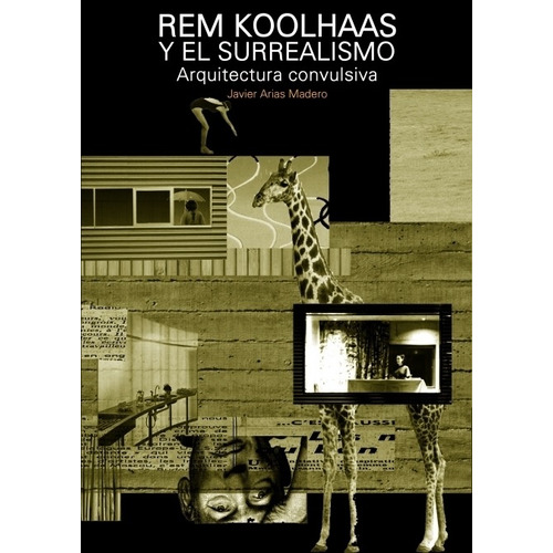 Rem Koolhaas Y El Surrealismo - Javier Arias Madero